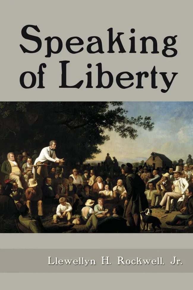 Speaking of Liberty by Lew Rockwell